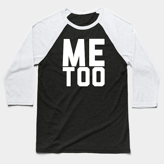 Me Too Bold Slogan Baseball T-Shirt by Rebus28